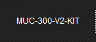 MUC-300-V2-KIT
