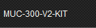 MUC-300-V2-KIT